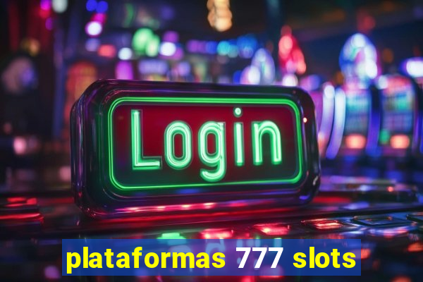 plataformas 777 slots